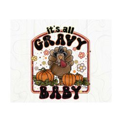 it's all gravy baby png, thanksgiving png