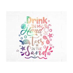 drink in my hand toes in the sand svg