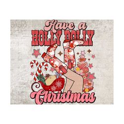 have a holly dolly christmas png, holly jolly vibes png, retro christmas png, cowgirl christmas png, western christmas, dolly parton png
