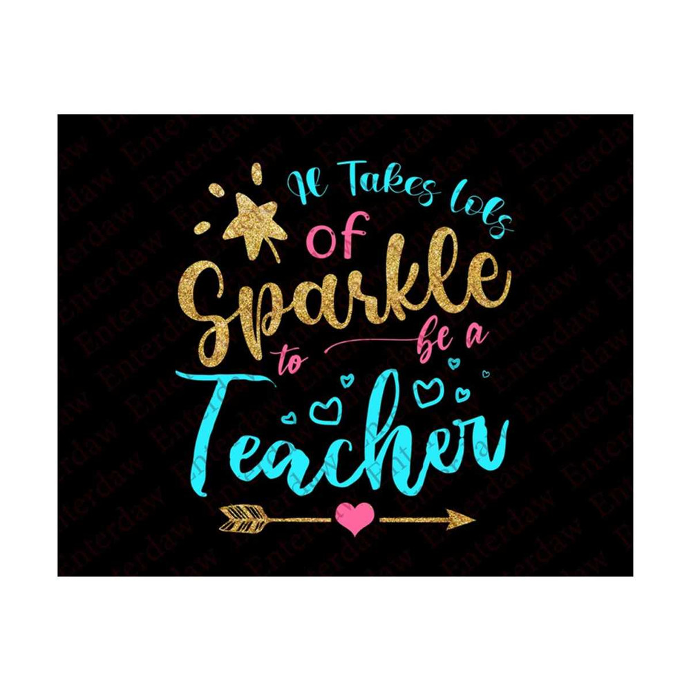 1011202317238-it-takes-lots-of-sparkle-to-be-a-teacher-svg-teacher-svg-image-1.jpg