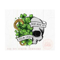 dead inside feelin lucky, retro lucky skeleton png, st patricks day, digital file