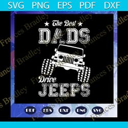 the best dads drive jeeps svg, dad svg, dad gifts, best dad ever, dad shirts, super cool dad, gift for dad,family svg, f