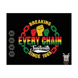 juneteenth svg, breaking every chain since 1865 svg, black history svg, juneteenth shirt svg, png sublimation cut files for circut
