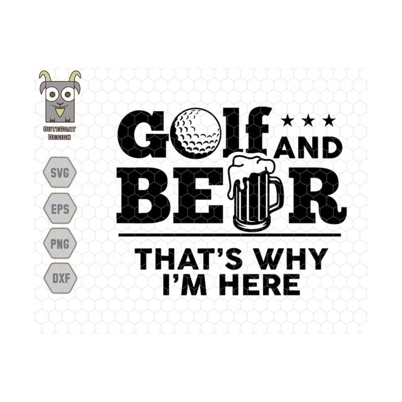 10112023172718-golf-and-beer-thats-why-im-here-svg-fathers-image-1.jpg