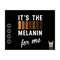 10112023173311-its-the-melanin-for-me-svg-shades-of-black-svg-proud-image-1.jpg