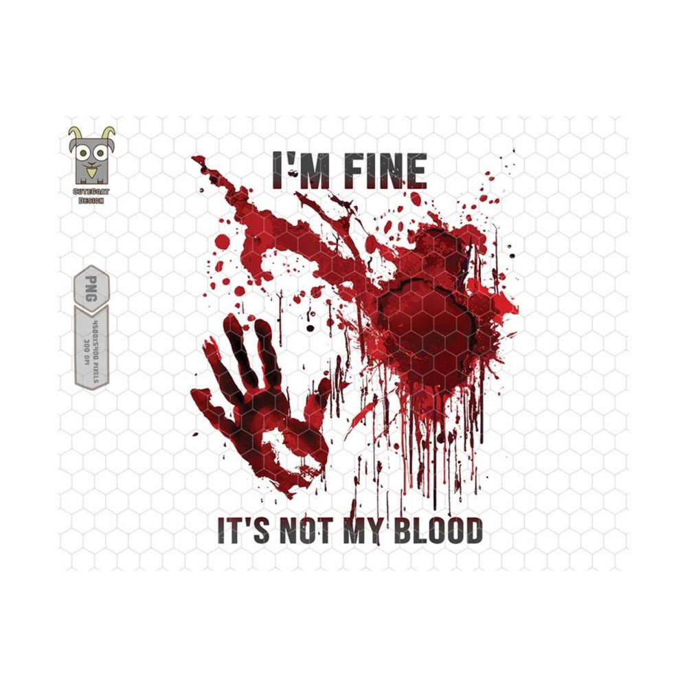 10112023173841-im-fine-its-not-my-blood-png-splatter-bloody-image-1.jpg