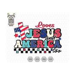loves jesus and america too svg, christian svg, patriotic svg, america retro svg, independence day svg, retro 4th of july svg, america svg