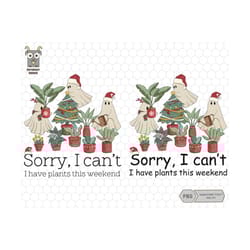 sorry i can't png, i have plants this weekend png, ghost plants png, ghost plant lady png, gardening gift, christmas ghost png, plant lovers