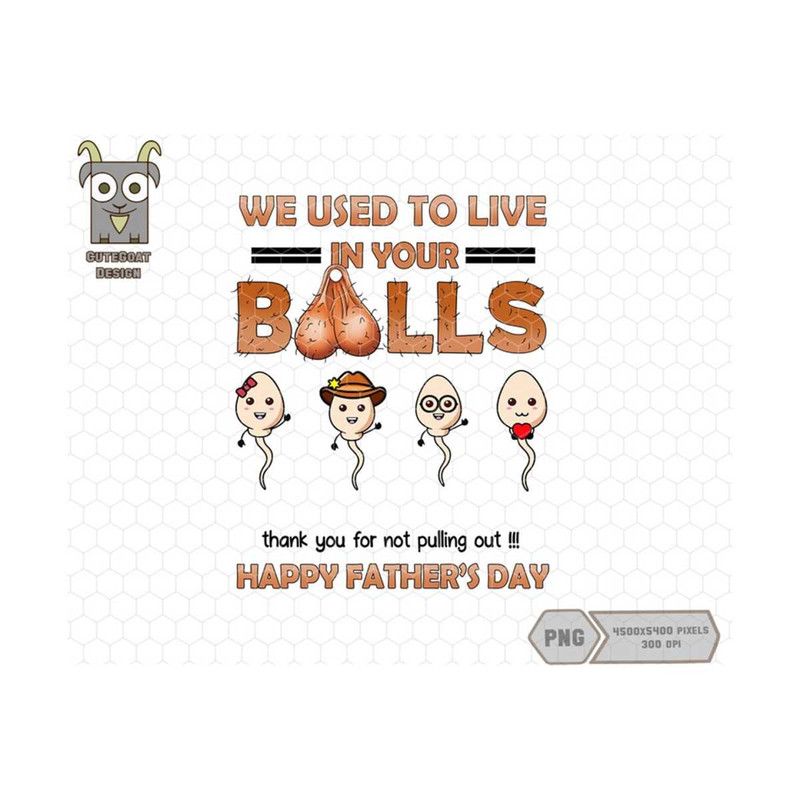 10112023175520-personalized-dad-png-custom-we-used-to-live-in-your-balls-image-1.jpg