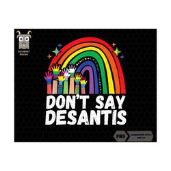don't say desantis png, anti facist png, pride rainbow png, say gay png, equal rights png, lgbtqia pride shirt, gay pride png, trans rights