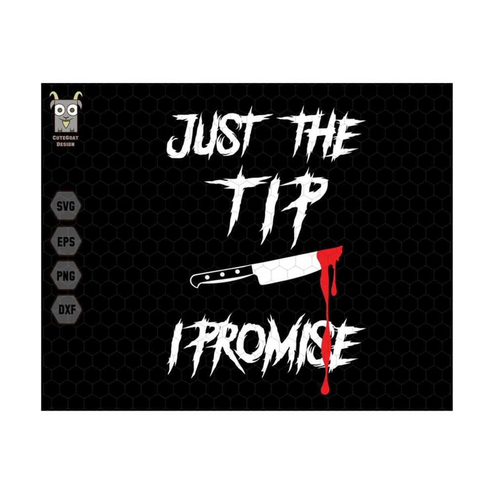 10112023181515-just-the-tip-i-promise-svg-funny-svg-digital-file-spooky-image-1.jpg