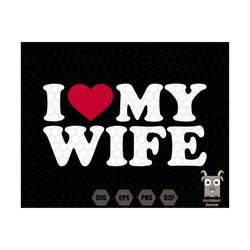 i heart my wife svg, love my wife svg, husband saying svg, husband gift, gift for wife, husband and wife, family design svg, father day svg