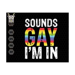 sounds gay i'm in svg, rainbow flag pride svg, equality symbol svg, lgbt rights svg, homosexual svg, lesbian svg, lgbtq svg, gay pride svg