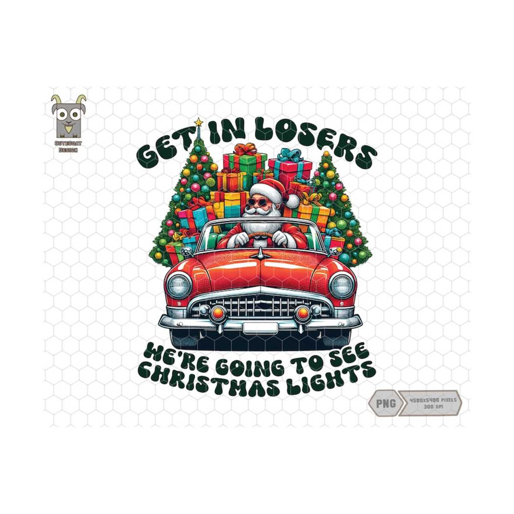 10112023182413-get-in-loser-were-going-to-see-christmas-light-png-santa-image-1.jpg