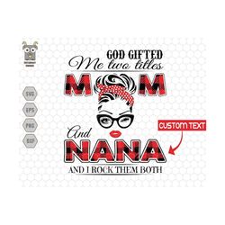 personalized god gifted me two titles mom svg, and name and i rock them both svg, mother's day svg, messy bun girl svg, buffalo check plaid