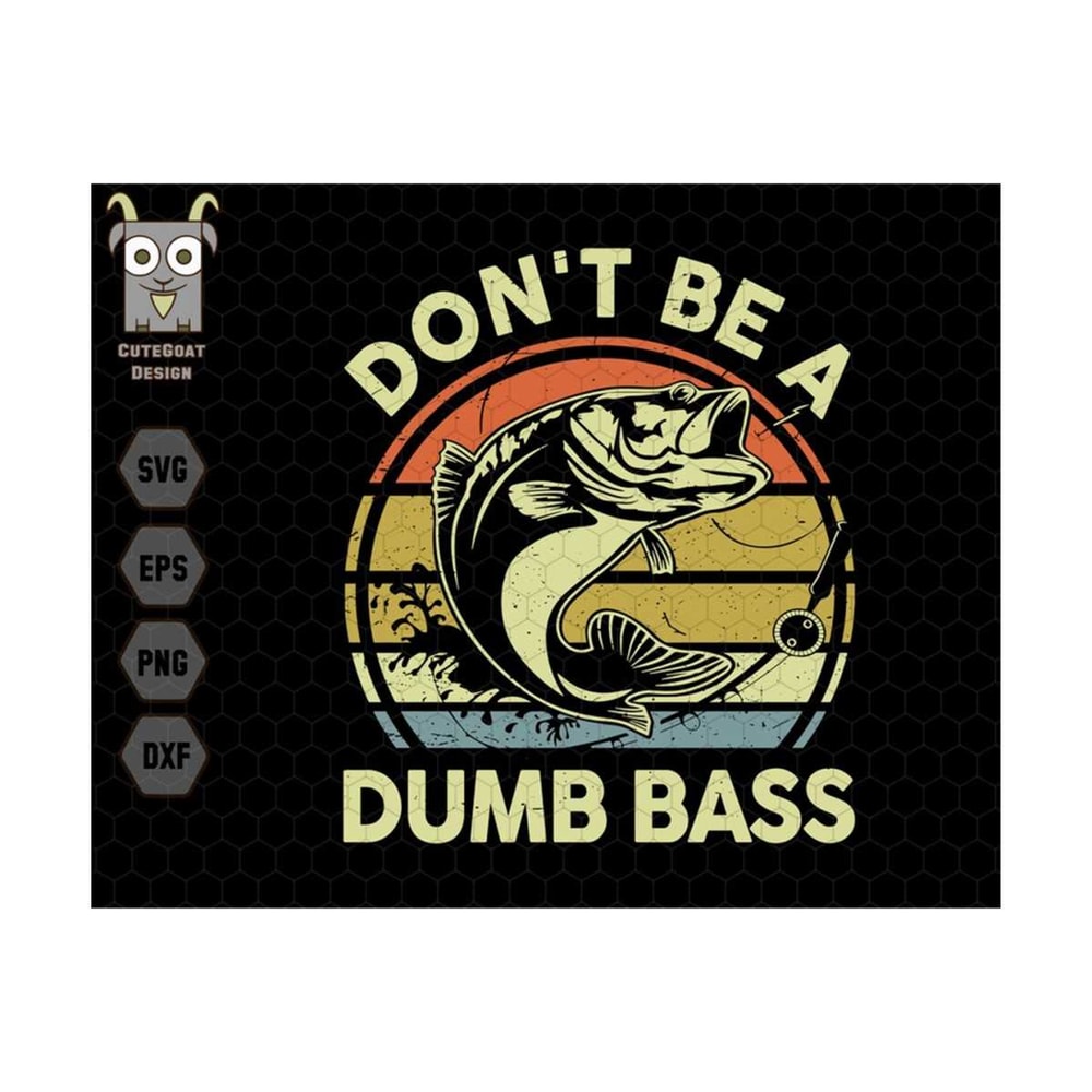 10112023182945-dont-be-a-dumb-bass-fishing-svg-fishing-svg-the-image-1.jpg