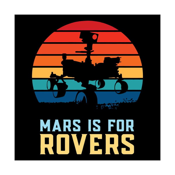 Rad Rover Svg Mars Is For Rovers Svg, Trending Svg, Perseverance Rover Mar | Inspire ...