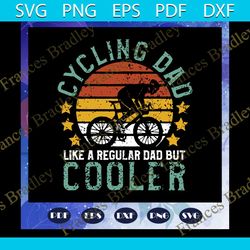 cycling dad like a regular dad but cooler svg, fathers day svg, fathers day gift, dad life, dad gift svg, cyclist svg, c