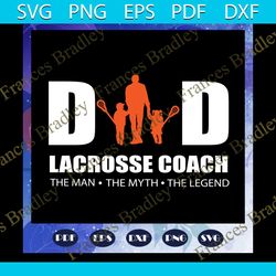 dad lacrosse coach svg, fathers day svg, fathers day svg, fathers day gift, gift for papa, fathers day lover, fathers da