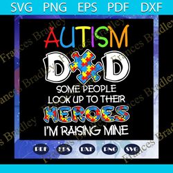 autism dad some people look up to their heroes svg, autism svg, autism dad svg, autism dad hero svg, autism dad gift svg