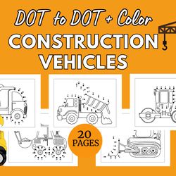 Construction Vehicles Dot to Dot and Coloring Pages for Kids | Dot-to-Dot Activity Pages | Printable Construction Colori