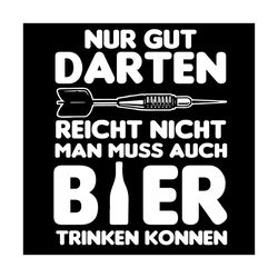 nur gut darten reicht nicht man muss auch bier trinken konnen, trending svg, drink beer svg, beer svg, good darts svg, d