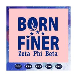 born finer zeta phi beta, zeta svg, 1920 zeta phi beta, zeta phi beta svg, z phi b, zeta shirt, zeta sorority, sexy blac