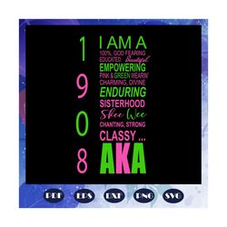 1908 i am a aka, aka sorority gift, aka sorority svg, aka svg, aka shirt, aka sorority, alpha kappa alpha svg, alpha kap