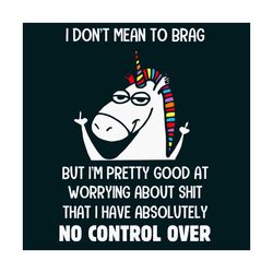 i dont mean to be brag svg, trending svg, old trending svg, trending, unicorn svg, cool unicorn, funny unicorn, funny sa