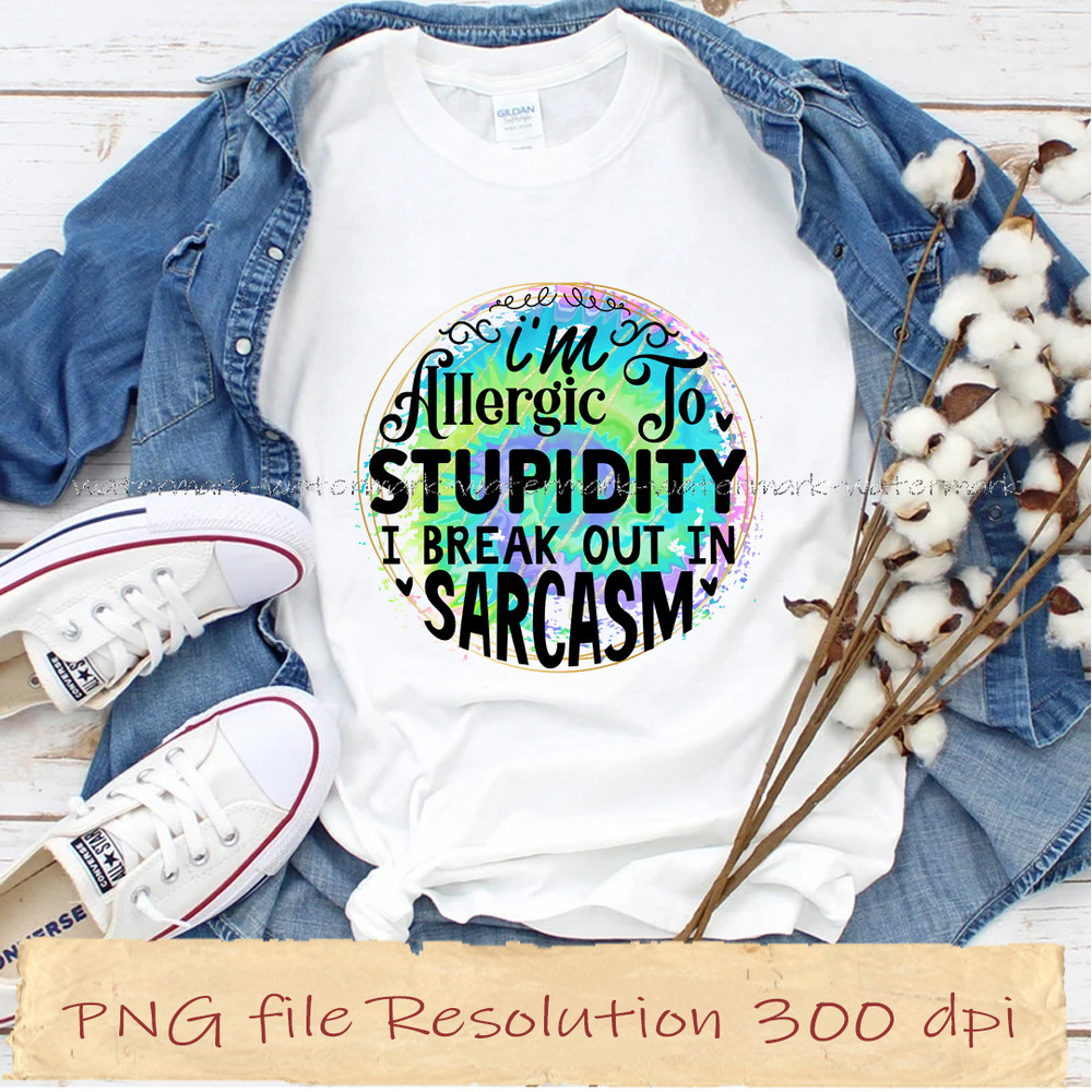 i'm allergic to stupidity i break out in sarcasm.jpg