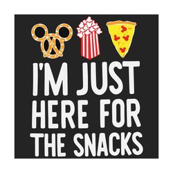 im just here for the snacks svg, trending svg, snack svg, food svg, snack lovers, disney snack svg, mickey snack svg, di