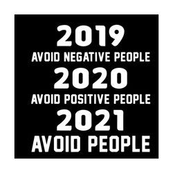 2019 avoid negative people 2020 avoid positive people 2021 avoid people, trending svg, avoid people svg, 2021 avoid peop