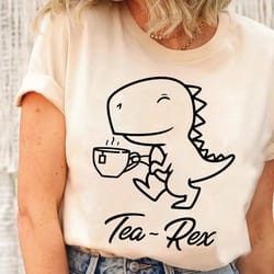 tearex cute dinosaur shirt, dinosaur tshirt, coffee lover shirt, cute punny tearex dinosaur tshirt, tea shirt, birthday