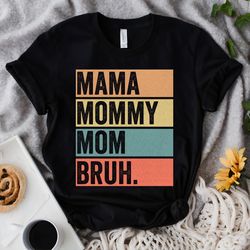 vintage mama mommy mom bruh shirt, mothers day gift for mom, funny bruh shirt, cute mom shirt, mama gift, mama shirt, mo