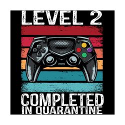 level 2 completed in quarantine svg, trending svg, quarantine gaming, quarantine gamer, video games svg, games svg, game