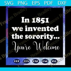 in 1851 we invented the sorority svg, alpha delta pi gift, alpha delta pi shirt, alpha delta pi badge, a d pi svg, alpha