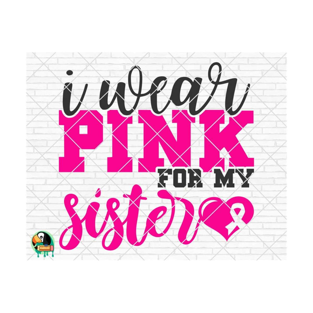 1111202374558-i-wear-pink-for-my-sister-svg-breast-cancer-svg-cancer-image-1.jpg