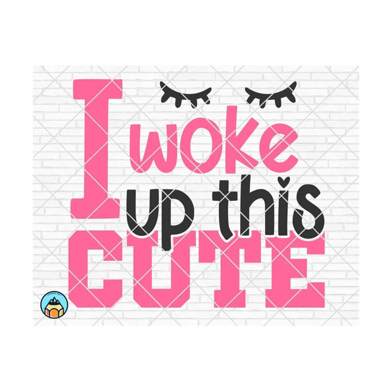 1111202375546-i-woke-up-this-cute-svg-baby-svg-newborn-svg-baby-girl-svg-image-1.jpg