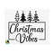 111120237563-christmas-vibes-svg-christmas-vibes-cut-files-cricut-image-1.jpg