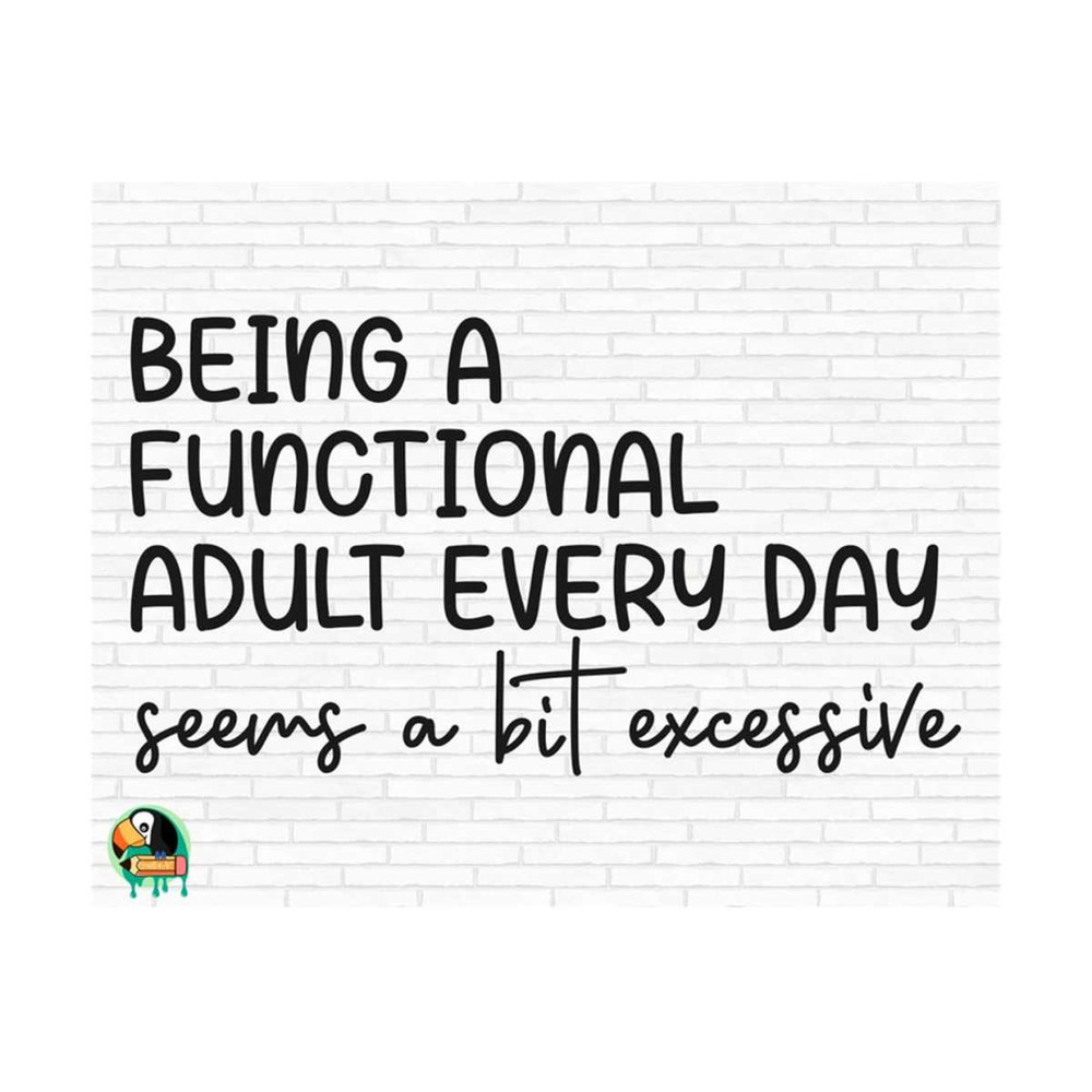 1111202381531-being-a-functional-adult-every-day-svg-sarcastic-mom-svg-image-1.jpg