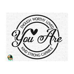 you are enough svg, positive quote svg, inspirational svg, motivational svg, positive svg, you are enough cut files, cricut, png, svg