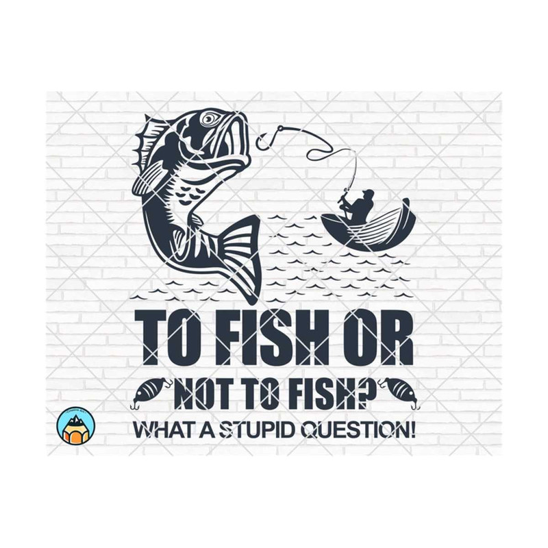 1111202382713-fishing-svg-to-fish-or-not-to-fish-svg-weekend-hooker-svg-image-1.jpg