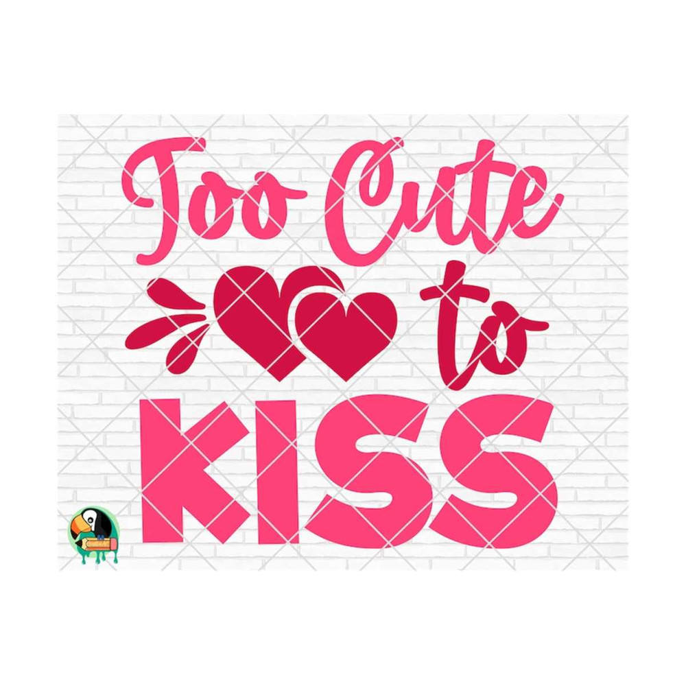 1111202382719-too-cute-to-kiss-svg-valentines-day-svg-valentine-image-1.jpg