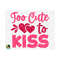1111202382719-too-cute-to-kiss-svg-valentines-day-svg-valentine-image-1.jpg