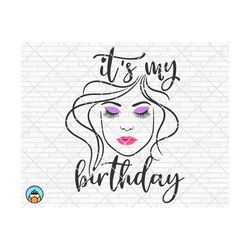 it's my birthday lips svg, lips eyes eyelashes eyebrows svg, woman birthday png, birthday queen svg birthday girl cut file cricut silhouette