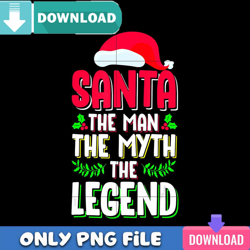 Santa The Man The Myth The Legend Png Best Files Design.jpg