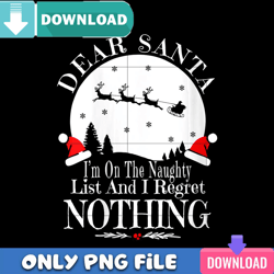 dear santa i'm on the naughty list png perfect files design