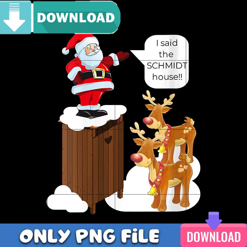 I Said the Schmidt House PNG Perfect Files Design Download.jpg