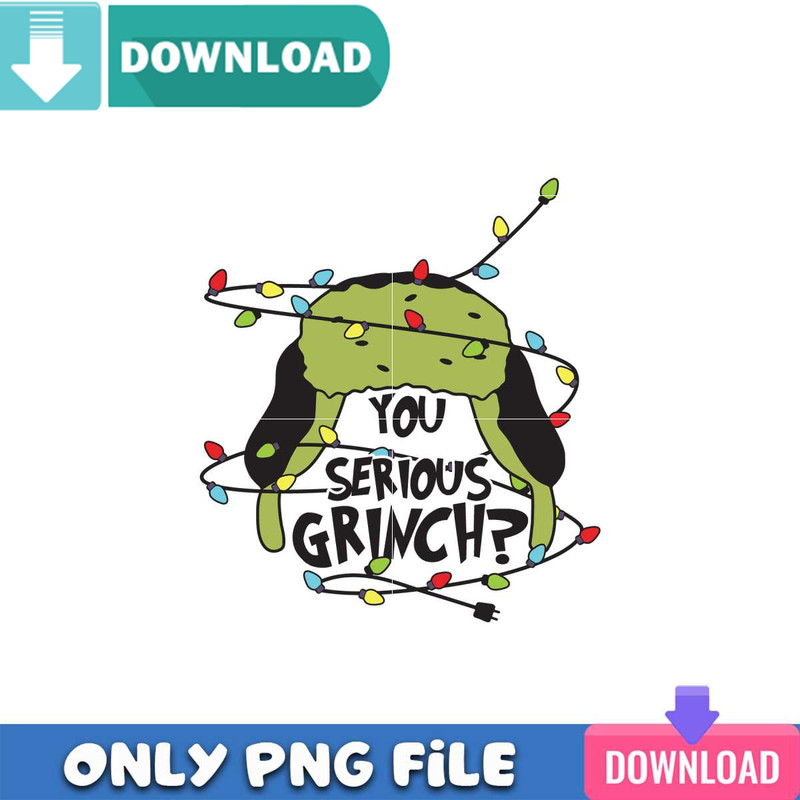 You Serious Grinch PNG Perfect Sublimation Design Download.jpg