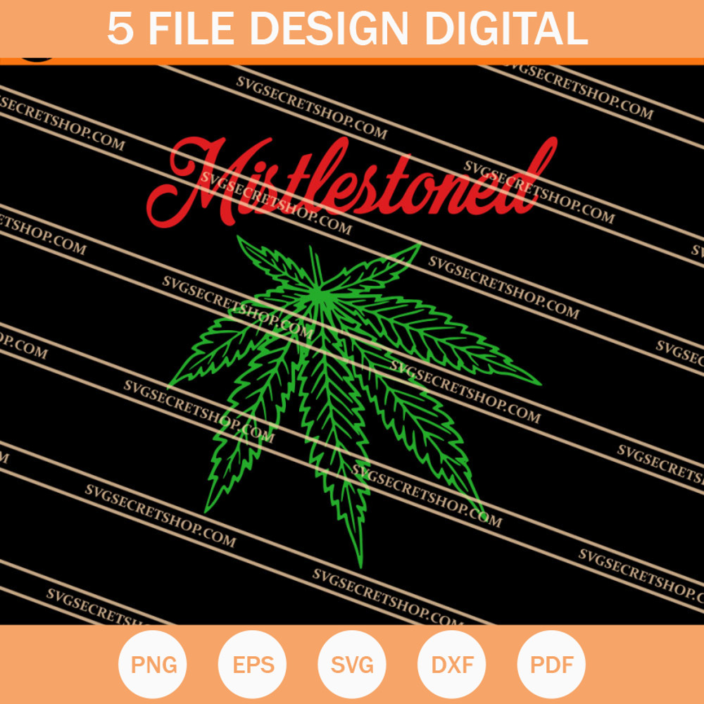 Cannabis Mistlestoned SVG, Cannabis SVG, Weed SVG - SVG Secret Shop.jpg